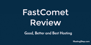 FastComet Review | User Reviews | Hostingstep 5
