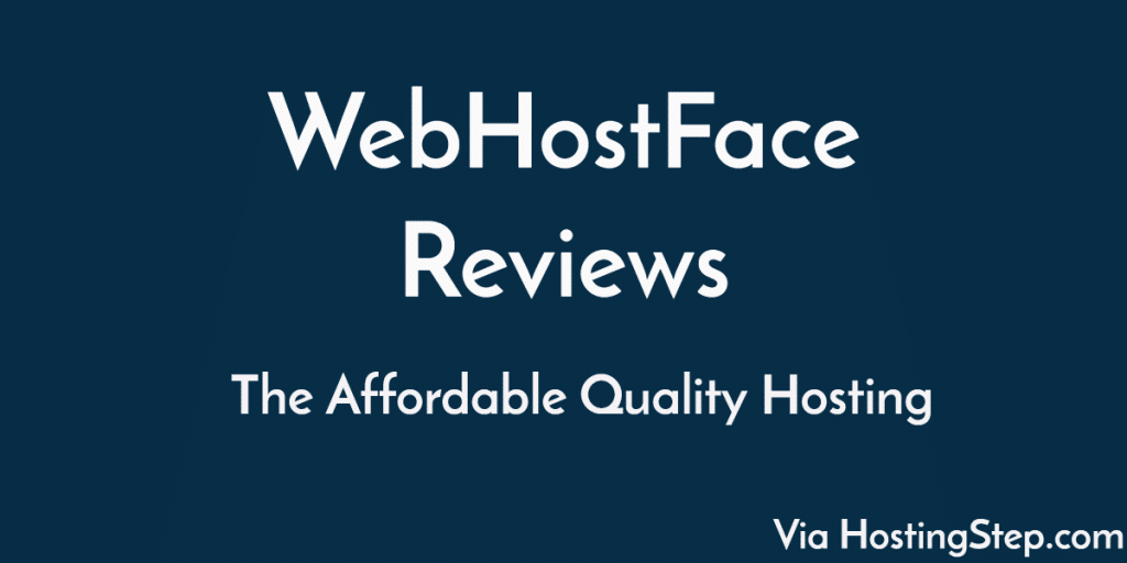 WebHostFace Reviews - Does Hostingstep Recommends it?