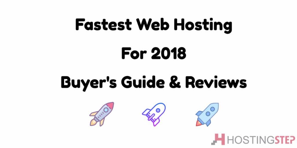 Fastest Web Hosting 2018 – Buyer’s Guides & Reviews Fastest Web Hosting for 2018
