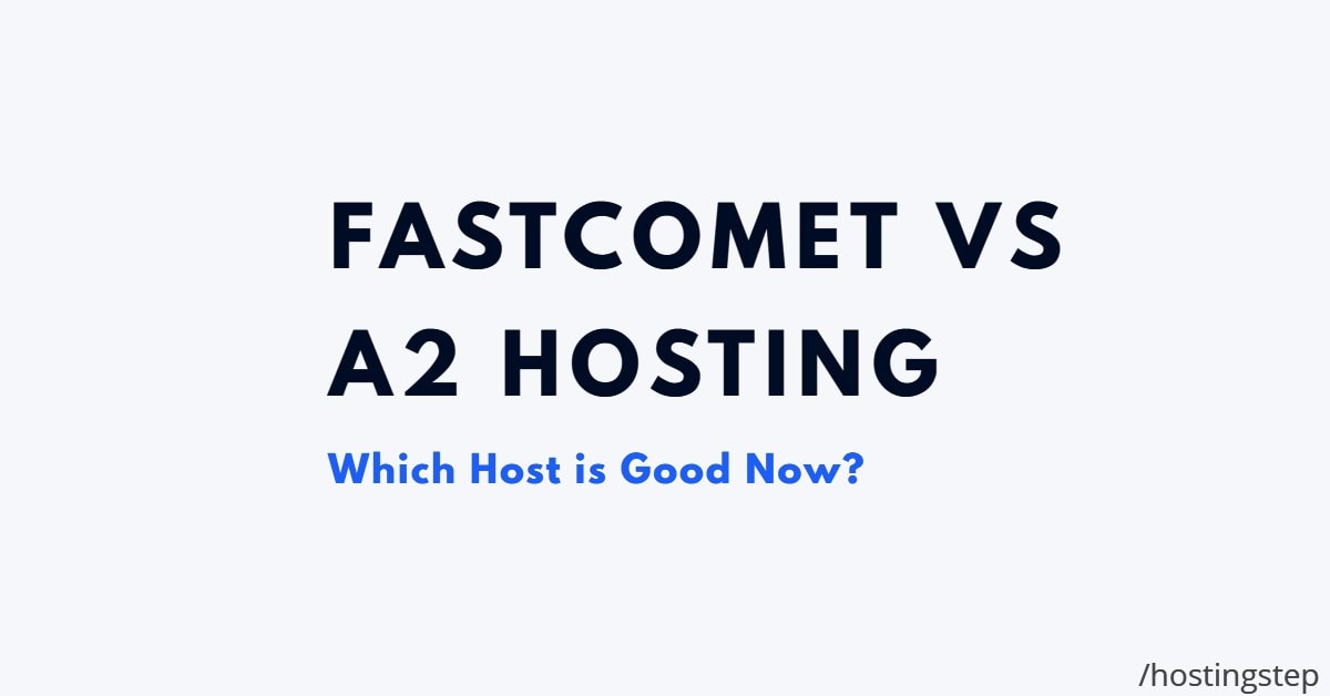 FastComet Vs A2 Hosting