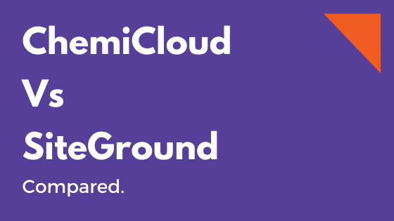 ChemiCloud Vs SiteGround 2023 Compared