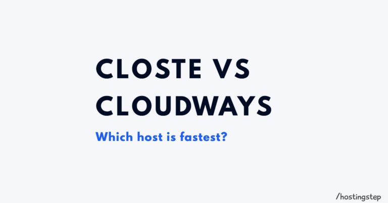 Closte Vs Cloudways 2023: Which Host is Fastest?