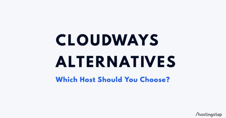 5 Best Cloudways Alternatives 2022: Which Suits you Best?