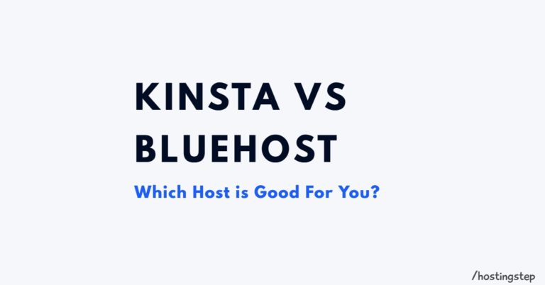 Kinsta Vs Bluehost – Which Host is Best For You?