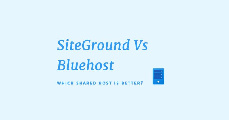 SiteGround Vs Bluehost 2022 – Which Shared Host is Good?