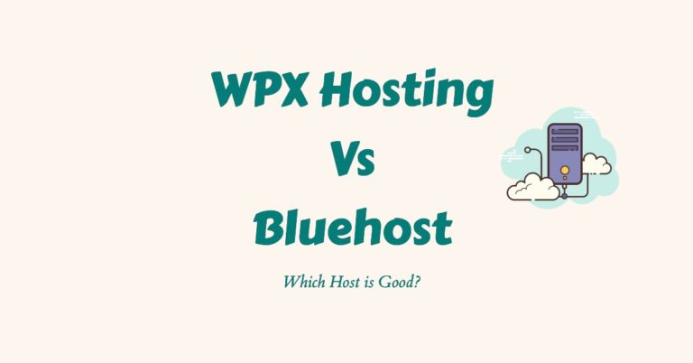 WPX Hosting Vs Bluehost 2023: Which Host is Good?