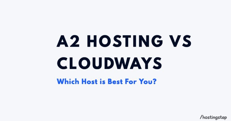 A2 Hosting Vs Cloudways (March 2023) Which Host is Best For You?