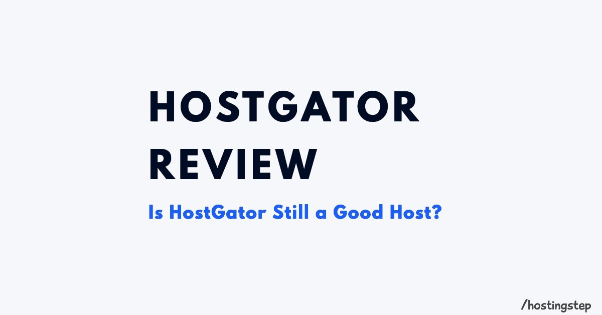HostGator Review 2024 Avoid at Any Cost! Hostingstep