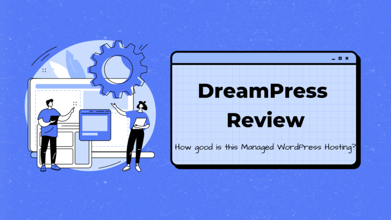 DreamPress Review 2023 – Is It The Best Managed WordPress Hosting?