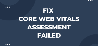 Guide to Fix Core Web Vitals Assessment Failed in WordPress