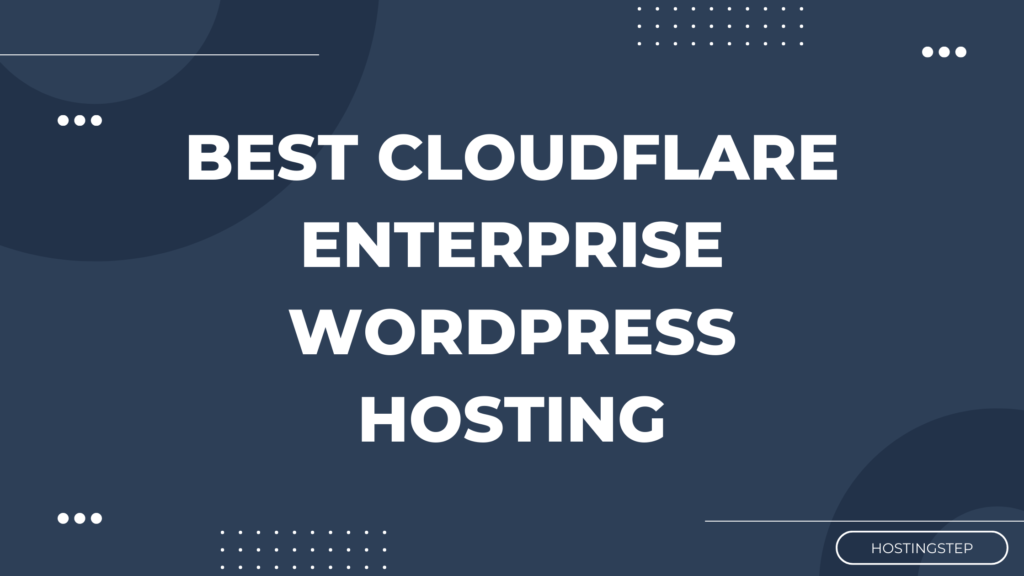 Best Cloudflare Enterprise WordPress Hosting Services - Hostingstep