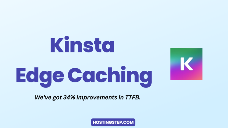 Kinsta Edge Caching: How I got 34% Improvements in TTFB?